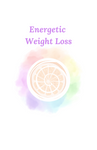 Energetic Weight Loss and Intuitive Eating E Book